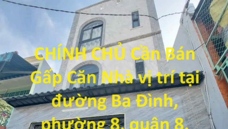 CHÍNH CHỦ Cần Bán Gấp Căn Nhà vị trí tại quận 8, TPHCM